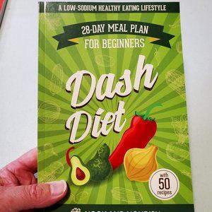 DASH Diet for Beginners: 28-Day Low-Sodium Meal Plan for a Healthy Eating Lifest